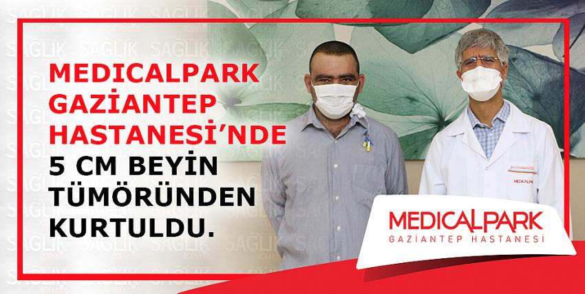 Medicalpark Gaziantep Hastanesi’nde 5 Cm Beyin Tümöründen Kurtuldu.