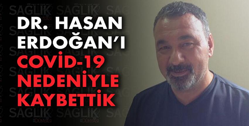 Dr. Hasan Erdoğan’ı Covid-19 Nedeniyle Kaybettik