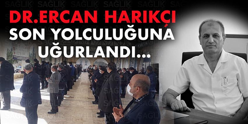 Dr. Ercan Harıkçı, gözyaşları ile uğurlandı...