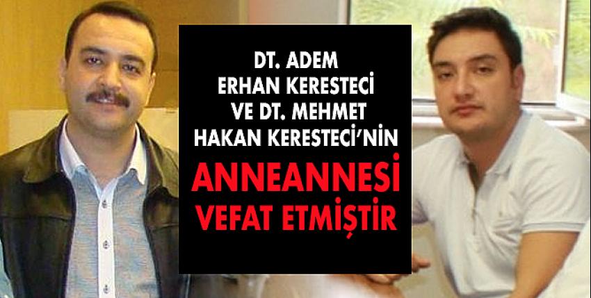 Dt. Adem Erhan Keresteci ve Dt. Mehmet Hakan Keresteci’nin Anneannesi Vefat Etmiştir