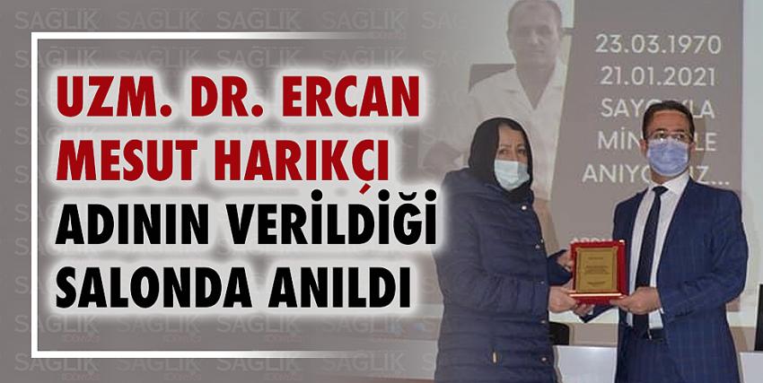 Uzm. Dr. Ercan Mesut Harıkçı Adının Verildiği Salonda Anıldı 