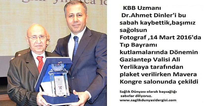 Kbb Uzmanı Dr. Ahmet Dinler vefat etmiştir.