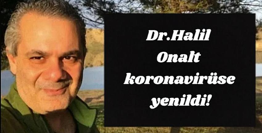 Dr. Halil Onalt Covid-19 nedeniyle hayatını kaybetti