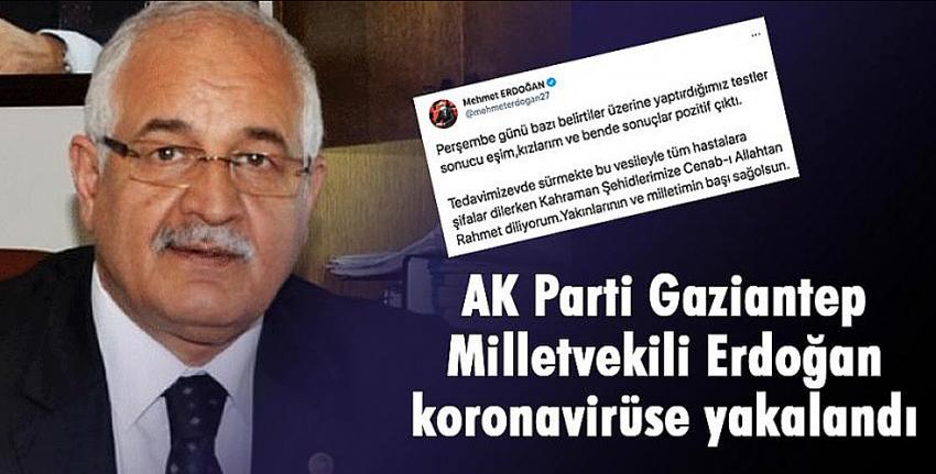 AK Parti Gaziantep Milletvekili Erdoğan koronavirüse yakalandı