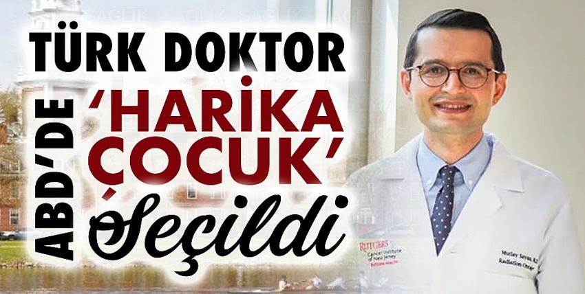 Türk doktor ABD’de ‘Harika Çocuk’ seçildi