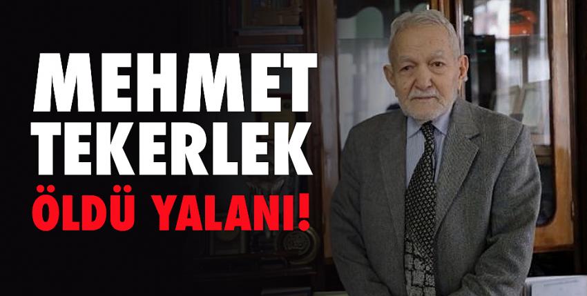 Mehmet Tekerlek öldü yalanı!