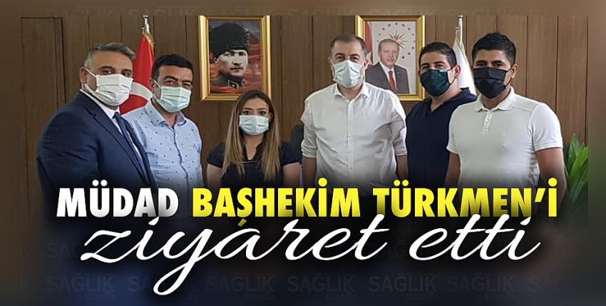 MÜDAD Başhekim Türkmen’i ziyaret etti