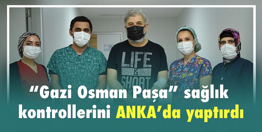 “Gazi Osman Paşa” sağlık kontrollerini ANKA’da yaptırdı