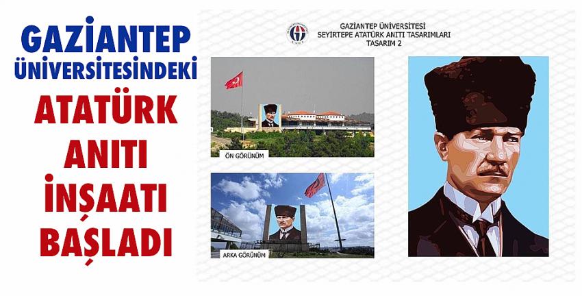 Gaziantep Üniversitesindeki Atatürk anıtı inşaatı başladı 
