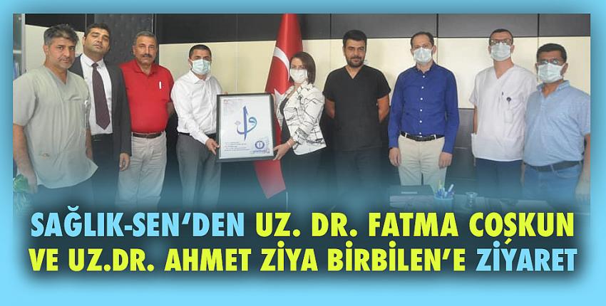 Sağlık-Sen‘den Uz. Dr. Fatma Coşkun ve Uz.Dr. Ahmet Ziya Birbilen’e Ziyaret