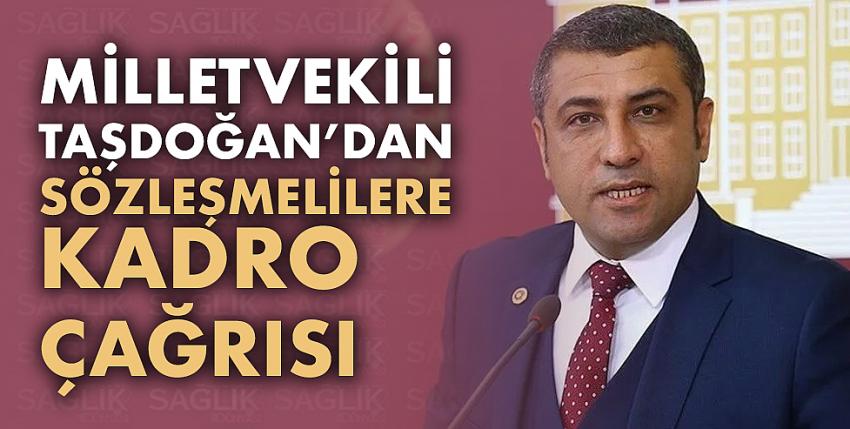 Milletvekili Taşdoğan’dan sözleşmelilere kadro çağrısı