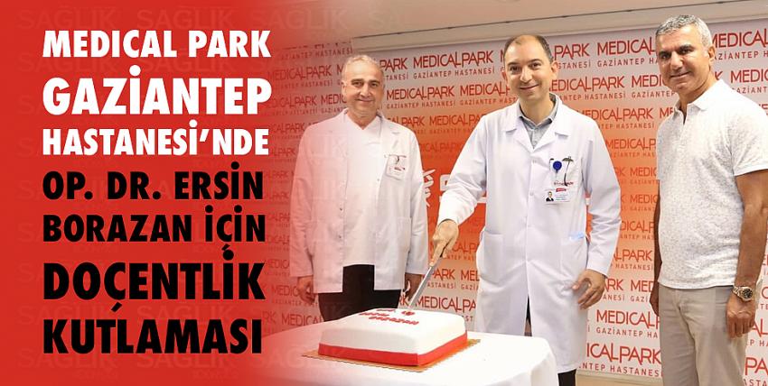 Medical Park Gaziantep Hastanesi’nde Op.Dr. Ersin Borazan İçin Doçentlik Kutlaması
