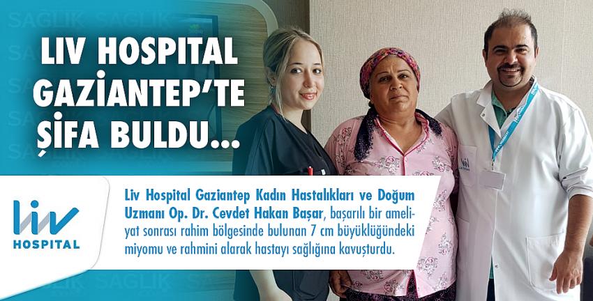 Liv Hospital Gaziantep’te Şifa Buldu