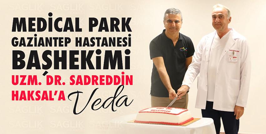 Medical Park Gaziantep Hastanesi Başhekimi Uzm. Dr. Sadreddin Haksal’a Veda