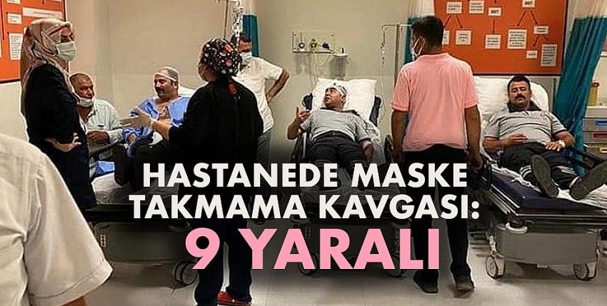 Hastanede Maske Takmama Kavgası: 9 Yaralı