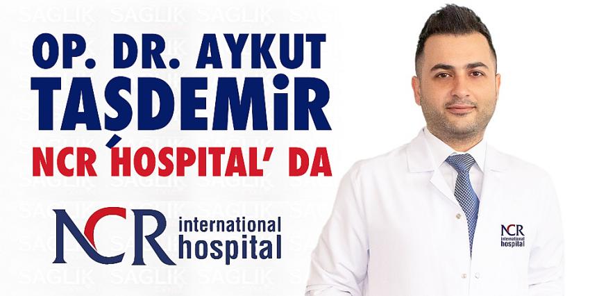Op. Dr. Aykut TAŞDEMİR NCR HOSPITAL’ DA