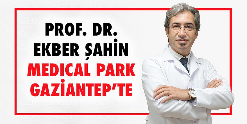 Prof. Dr. Ekber Şahin Medical Park Gaziantep’te 