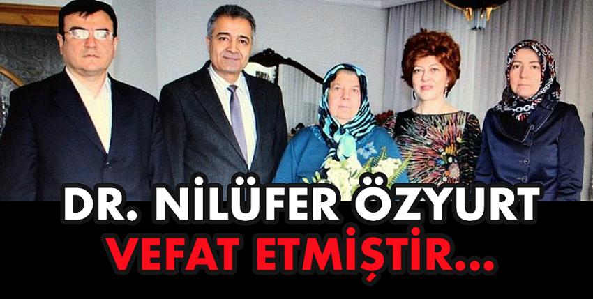 Dr. Nilüfer Özyurt vefat etmiştir...