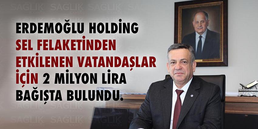 Erdemoğlu Holding 2 Milyon Lira Bağışta Bulundu.