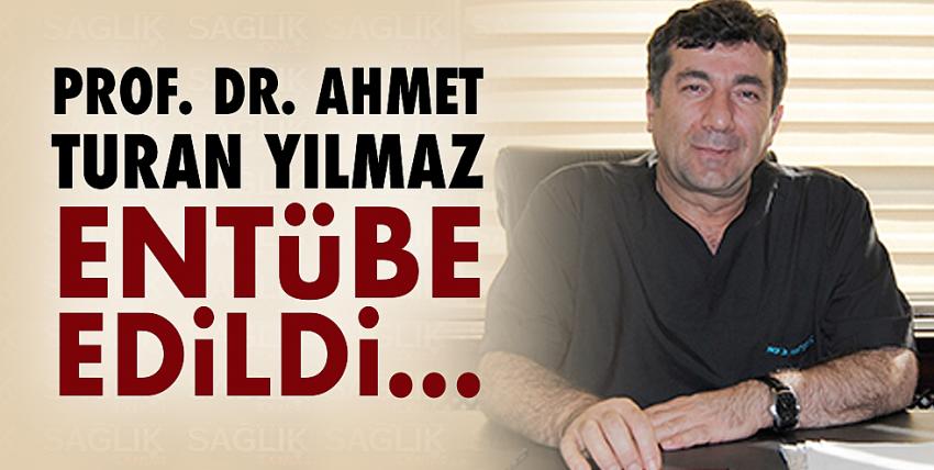 Prof. Dr. Ahmet Turan Yılmaz entübe edildi...