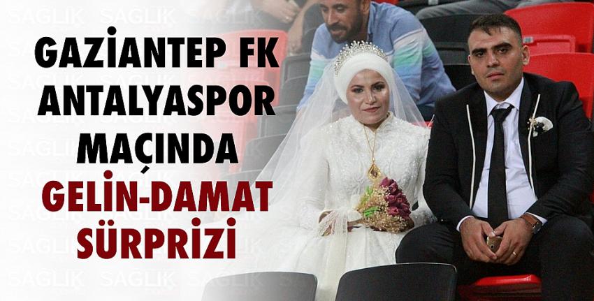 Gaziantep FK-Antalyaspor maçında gelin-damat sürprizi 