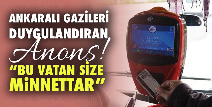 Ankaralı Gazileri Duygulandıran Anons! “Bu vatan size minnettar”
