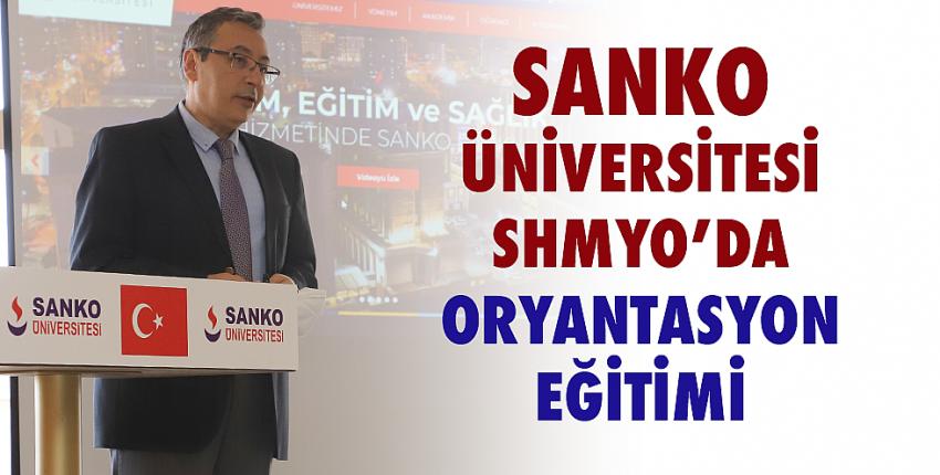SANKO Üniversitesi SHMYO’da Oryantasyon Eğitimi