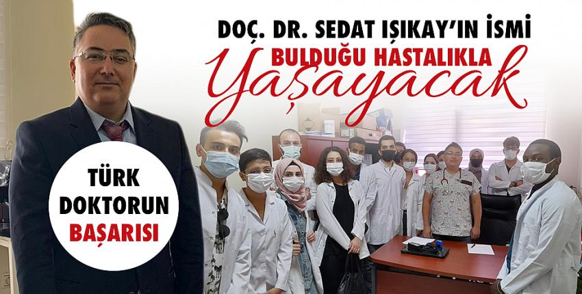 Türk doktorun başarısı! İsmi bulduğu hastalıkla yaşayacak...