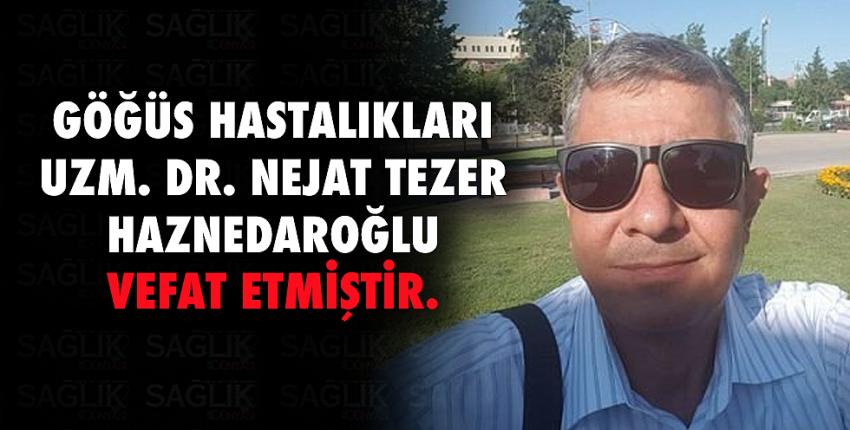 Uzm. Dr. Nejat Tezer Haznedaroğlu vefat etmiştir.