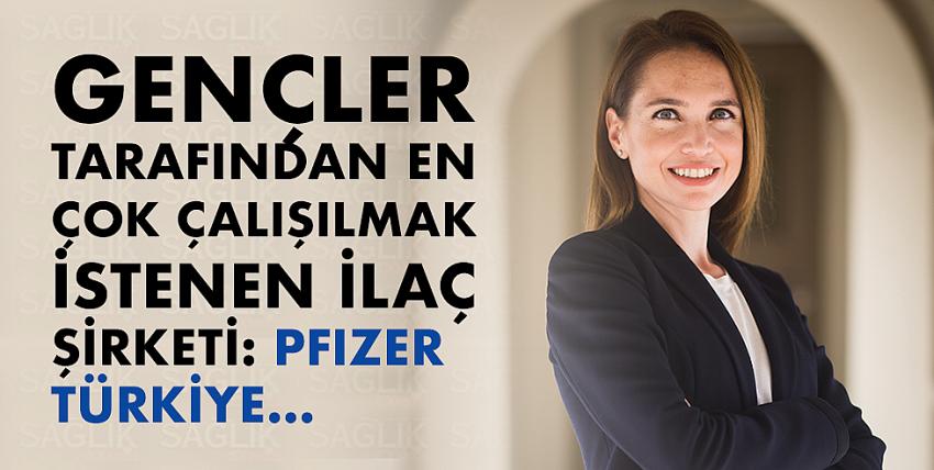 Pfizer Türkiye gençler tarafından en çok çalışılmak istenen ilaç şirketi seçildi