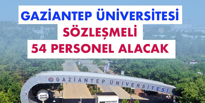 Gaziantep Üniversitesi sözleşmeli 54 personel alacak