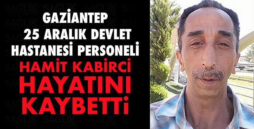 25 Aralık Devlet Hastanesi personeli Kabirci hayatını kaybetti