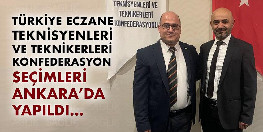 Türkiye Eczane Teknisyenleri ve Teknikerleri Konfederasyon Seçimleri Ankara’da yapıldı