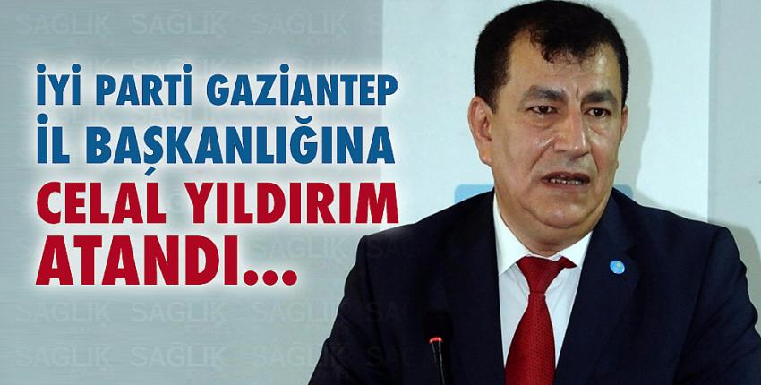 İYİ Parti Gaziantep il başkanlığına Celal Yıldırım atandı