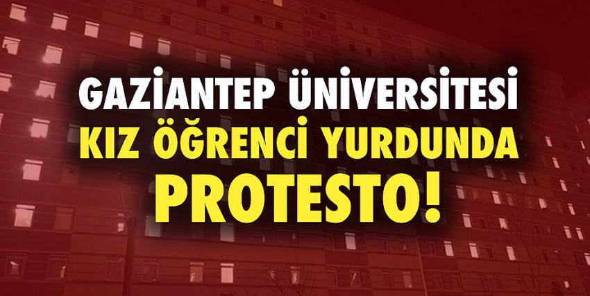 Gaziantep Üniversitesi kız öğrenci yurdunda protesto! 