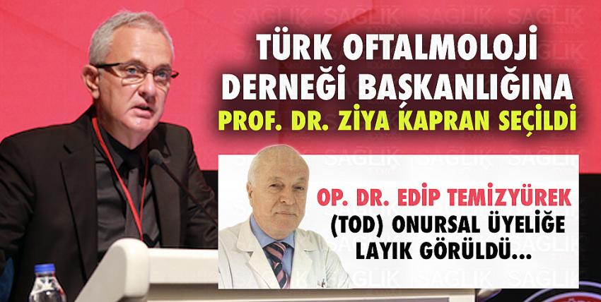 Türk Oftalmoloji Derneğinin başkanlığına Prof. Dr. Ziya Kapran seçildi