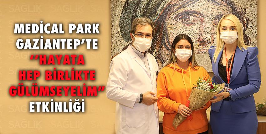 Medical Park Gaziantep’te ‘’Hayata Hep Birlikte Gülümseyelim” Etkinliği
