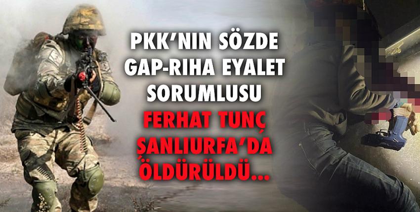 PKK’nın sözde sorumlusu Ferhat Tunç öldürüldü!