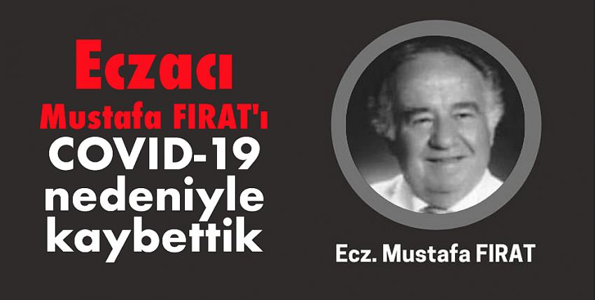 Eczacı Mustafa FIRAT’ı COVID-19 nedeniyle kaybettik.