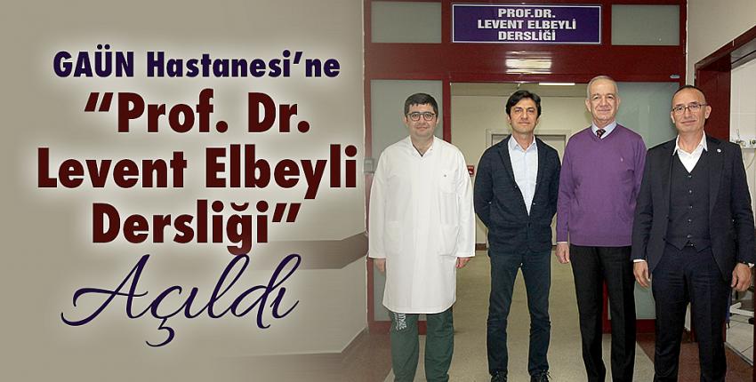 GAÜN Hastanesi’ne “Prof. Dr. Levent Elbeyli Dersliği” Açıldı