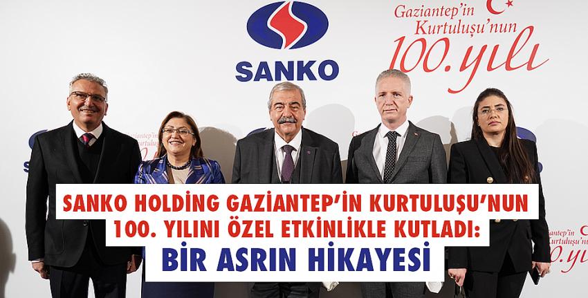 SANKO Holding Gaziantep’in Kurtuluşu’nun 100. Yılını Özel Etkinlikle Kutladı: Bir Asrın Hikayesi