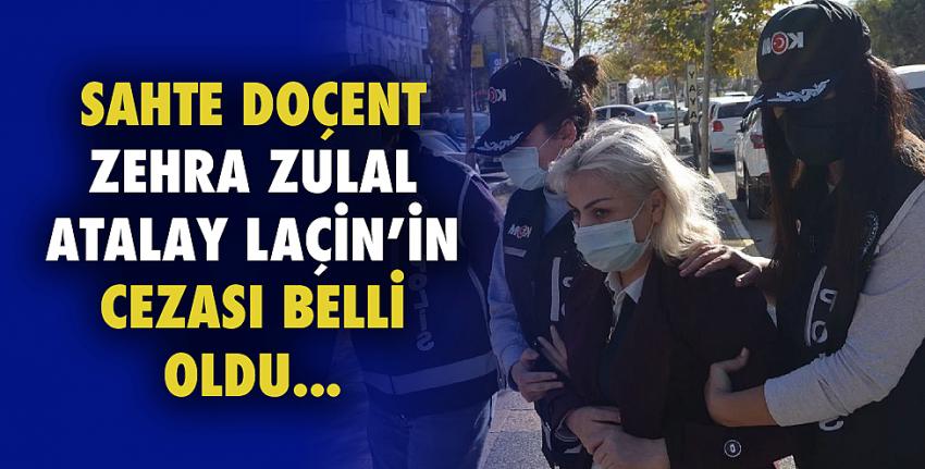 Sahte doçent Zehra Zulal Atalay Laçin’in cezası belli oldu