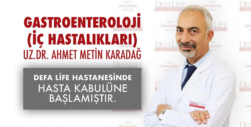 Gastroenteroloji Uzmanı Dr. Ahmet Metin Karadağ DEFA LIFE