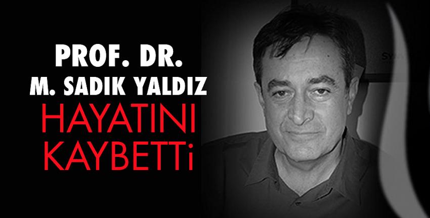 Prof. Dr. M. Sadık Yaldız hayatını kaybetti.