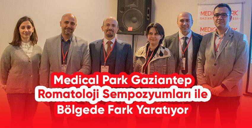 Medical Park Gaziantep Romatoloji Sempozyumları ile Bölgede Fark Yaratıyor