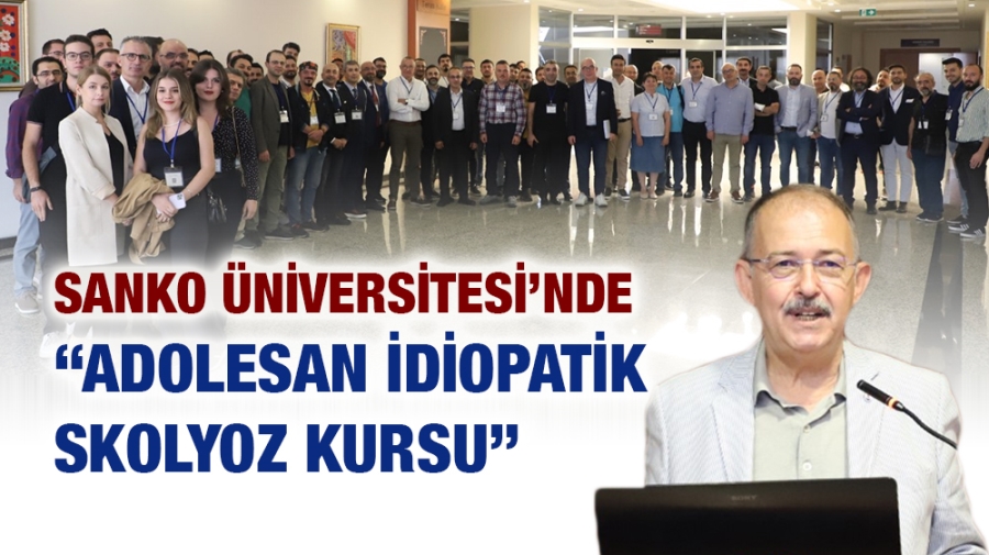 SANKO ÜNİVERSİTESİ’NDE “ADOLESAN İDİOPATİK SKOLYOZ KURSU”