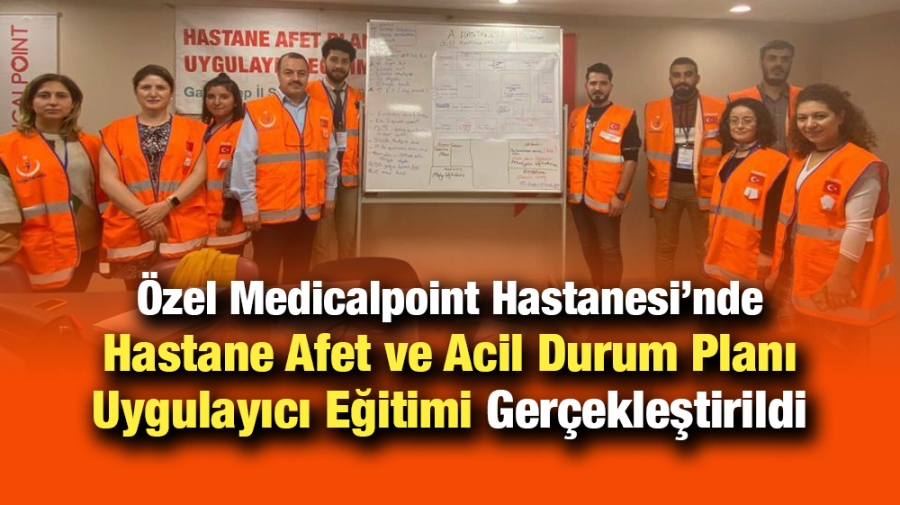 Özel Medicalpoint Hastanesi’nde Hastane Afet ve Acil Durum Planı  Uygulayıcı Eğitimi Gerçekleştirildi.