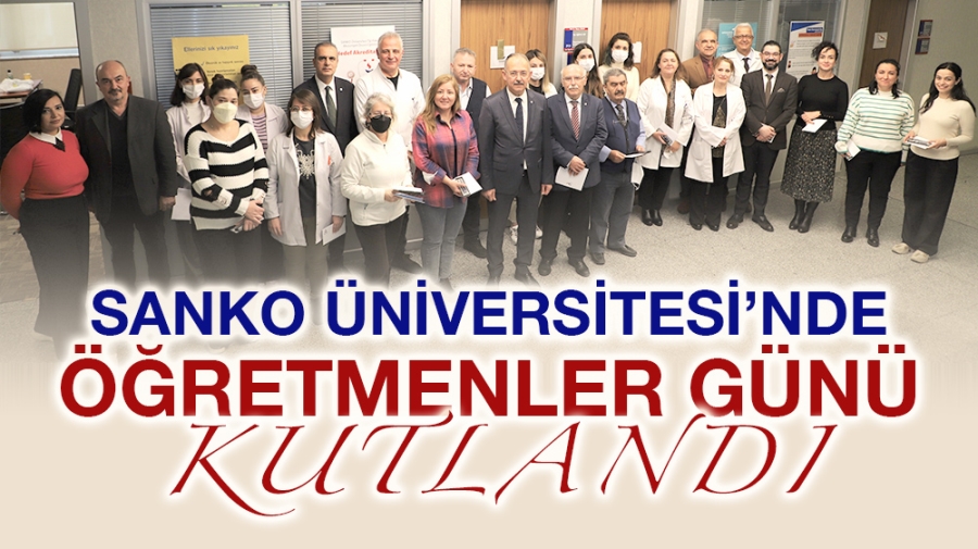 SANKO ÜNİVERSİTESİ’NDE ÖĞRETMENLER GÜNÜ KUTLANDI