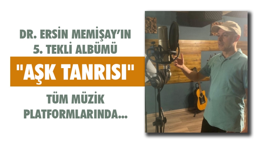 DR. ERSİN MEMİŞAY’IN 5. TEKLİ ALBÜMÜ “AŞK TANRISI”  TÜM MÜZİK PLATFORMLARINDA...