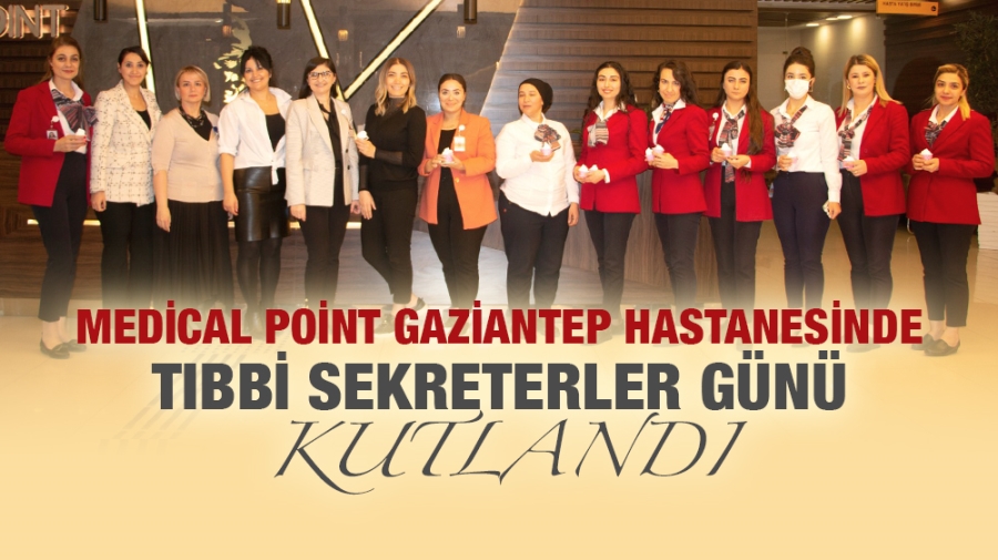 Medical Point Gaziantep Hastanesinde Tıbbi Sekreterler Günü Kutlandı